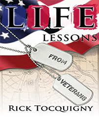 Life Lessons from Veterans by author Rick Tocquigny paying tribute to great Americans who defended our country